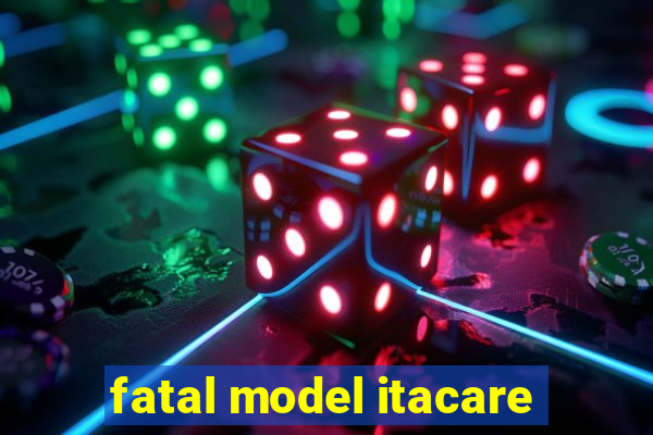 fatal model itacare